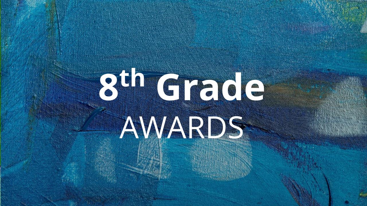 Blue abstract painting with the text "8th grade awards"