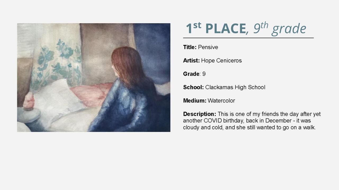 1st place, 9th grade: watercolor painting of a girl from the back sitting on her bed looking out the window. Title: Pensive Artist: Hope Ceniceros Grade: 9 School: Clackamas High School Medium: Watercolor Description: This is one of my friends the day after yet another COVID birthday, back in December - it was cloudy and cold, and she still wanted to go on a walk.