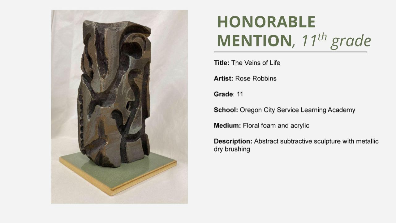 Honorable mention, 11th grade: gray, rectangular ceramic abstract sculpture. Title: The Veins of Life Artist: Rose Robbins Grade: 11 School: Oregon City Service Learning Academy Medium: Floral foam and acrylic Description: Abstract subtractive sculpture with metallic dry brushing